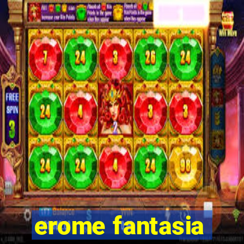 erome fantasia